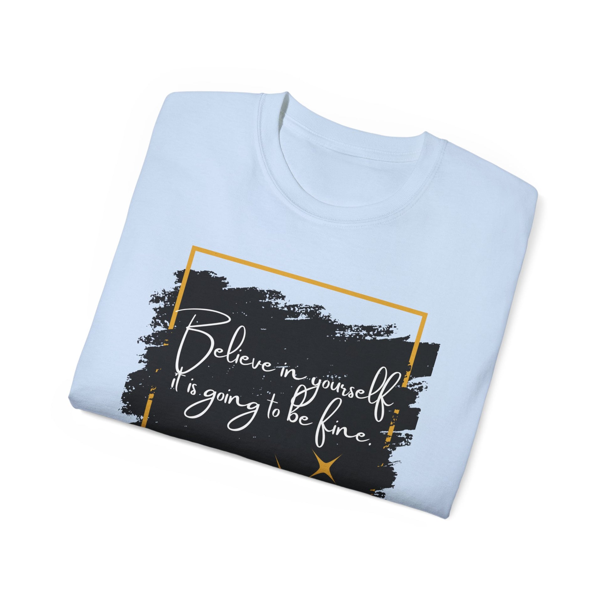 Inspirational Graphic Tee, Believe in Yourself Shirt, Motivational Quote T-Shirt, Unisex Flower Tee, Girlfriend Gift, Uplifting Apparel