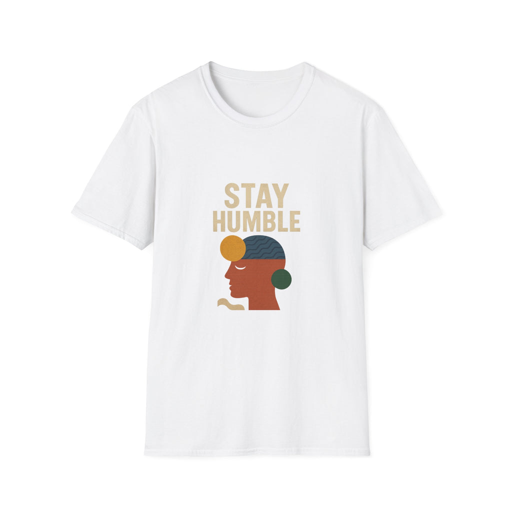 Inspirational Stay Humble T-Shirt for Everyday Wear, Gift for Friends, Motivational Clothing, Self-Care Fashion, Affirmation Tee