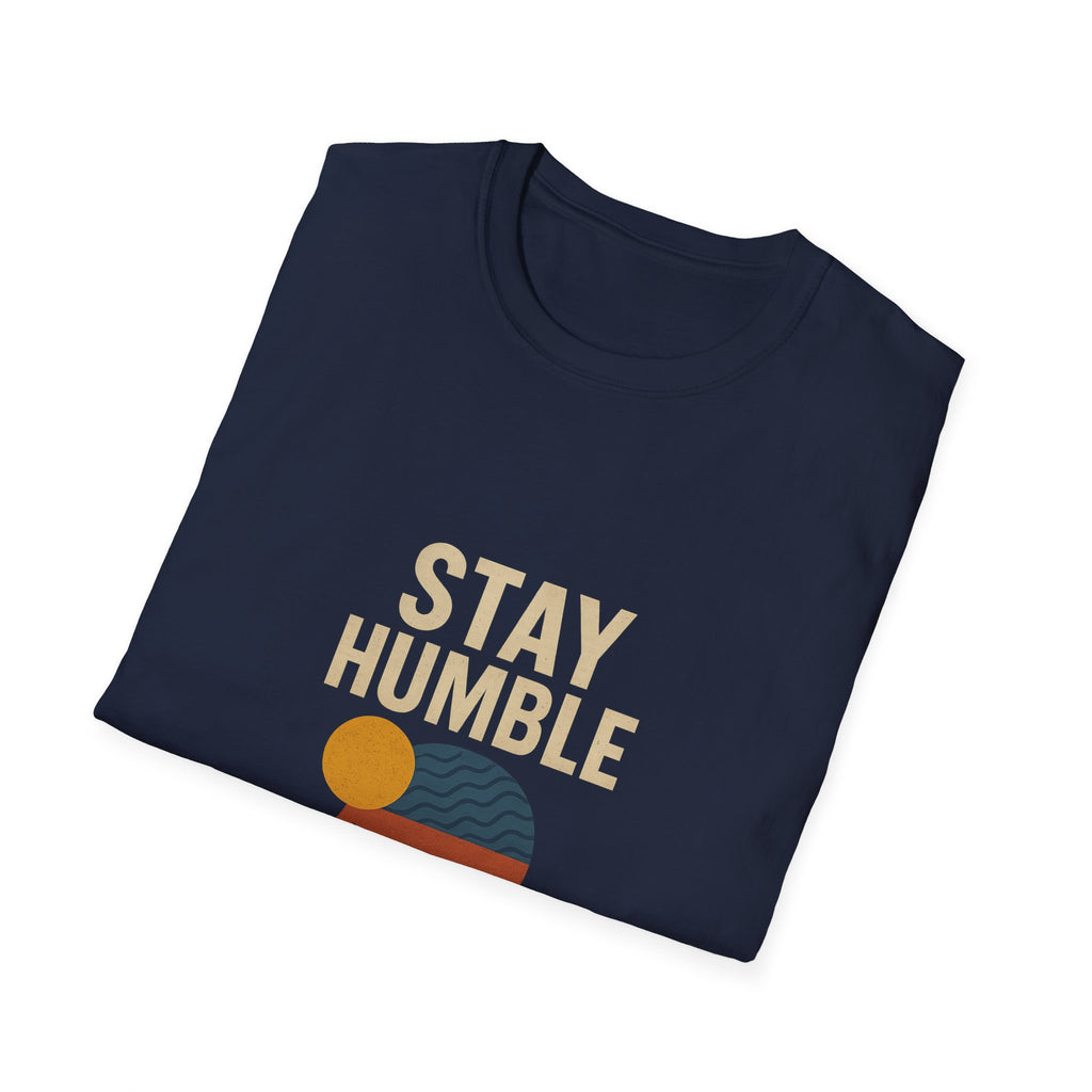 Inspirational Stay Humble T-Shirt for Everyday Wear, Gift for Friends, Motivational Clothing, Self-Care Fashion, Affirmation Tee