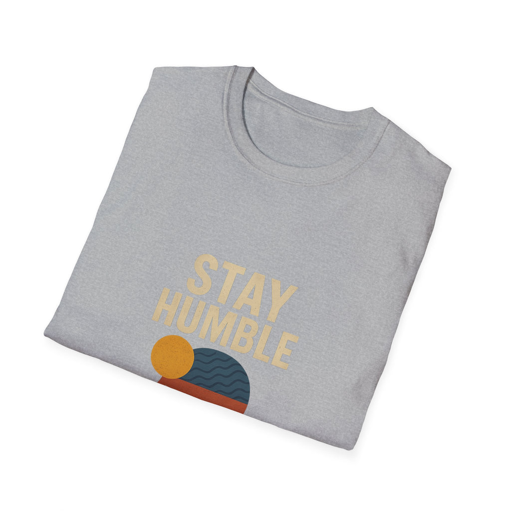 Inspirational Stay Humble T-Shirt for Everyday Wear, Gift for Friends, Motivational Clothing, Self-Care Fashion, Affirmation Tee