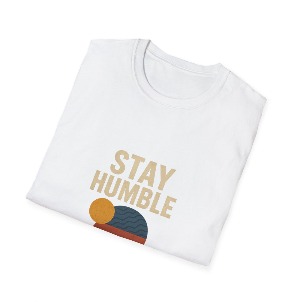 Inspirational Stay Humble T-Shirt for Everyday Wear, Gift for Friends, Motivational Clothing, Self-Care Fashion, Affirmation Tee
